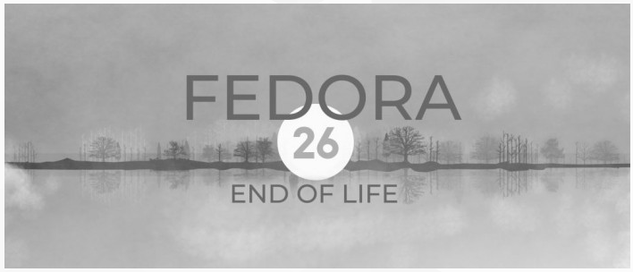 Fedora 26 即将停止支持，推荐升级至 Fedora 28/27