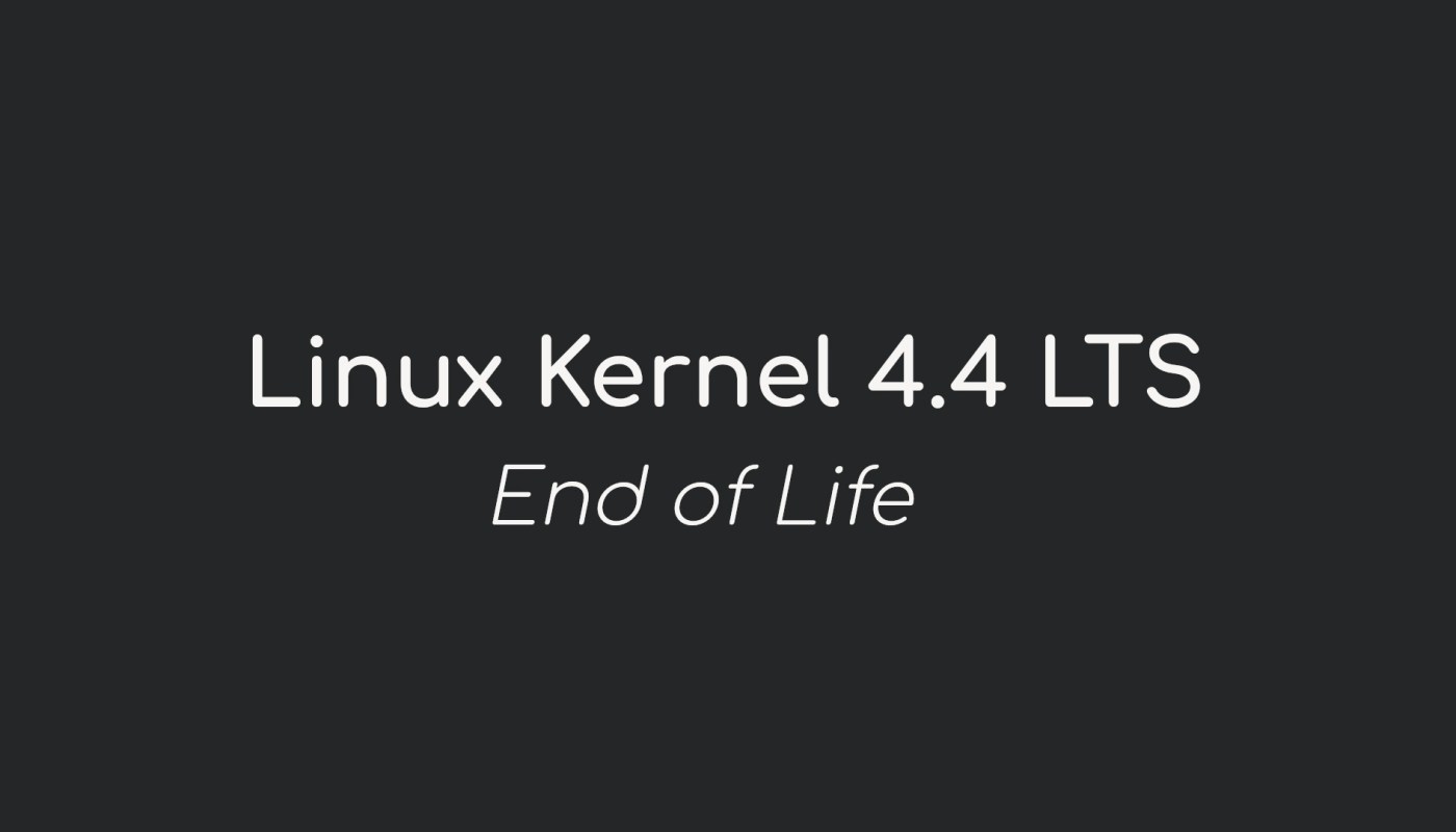 Linux Kernel 4.4 LTS 在经过六年的支持后达到生命周期的终点