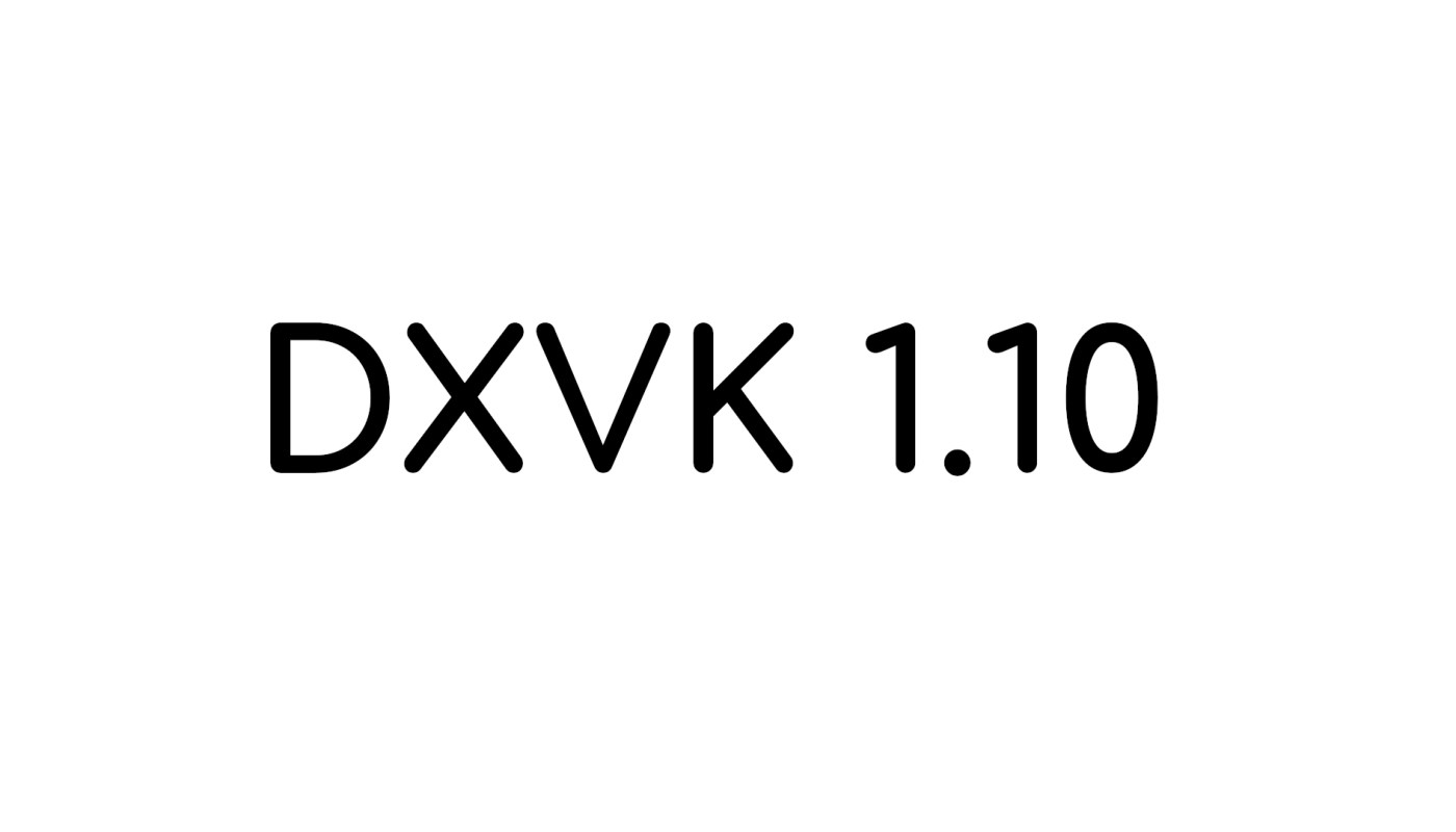 DXVK 1.10 为战神、GTA IV、Quantum Break 和其他游戏增加了更多改进