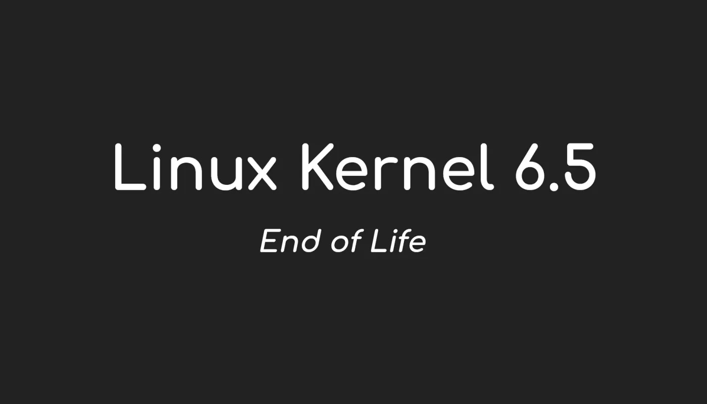 Linux 内核 6.5 即将寿终正寝，是时候升级到 Linux 内核 6.6 LTS 了