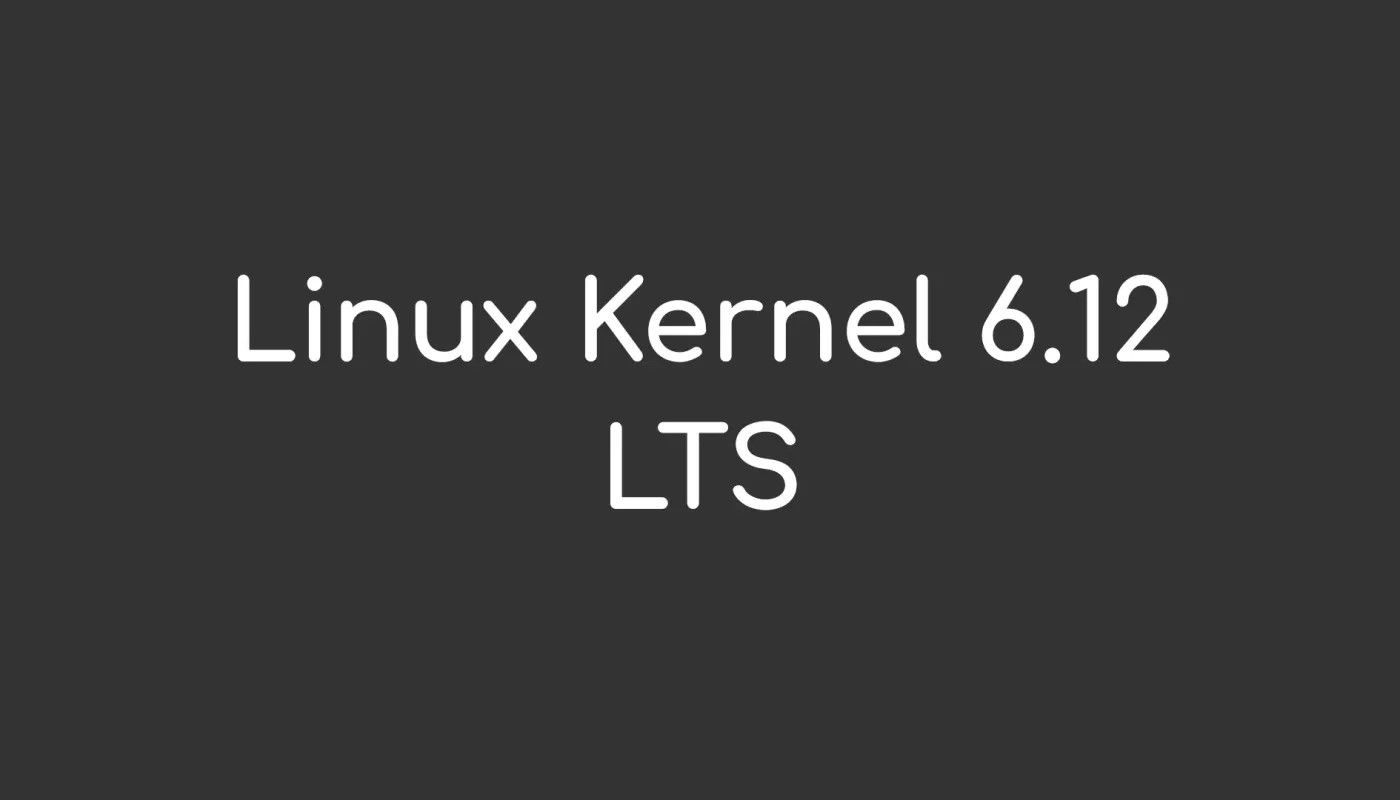 官方消息：Linux 内核 6.12 将是 LTS，支持“多年”